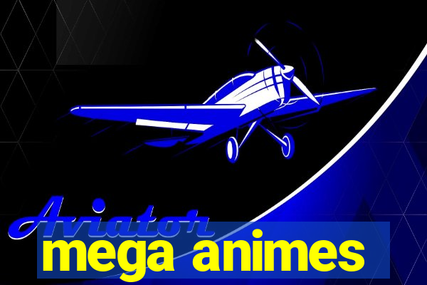 mega animes